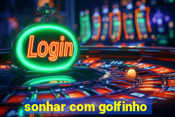 sonhar com golfinho